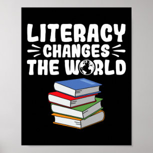 Literacy Changes The World Reading Teacher Literac Poster