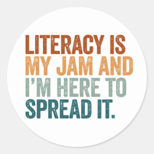 Literacy Is My Jam And Im Here To Spread It Gift Classic Round Sticker