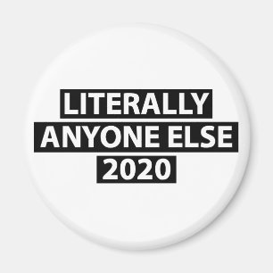 Literally Anyone Else 2020 Magnet