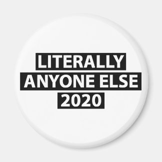 Literally Anyone Else 2020 Magnet