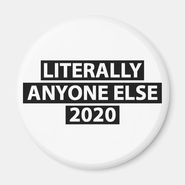 Literally Anyone Else 2020 Magnet (Front)