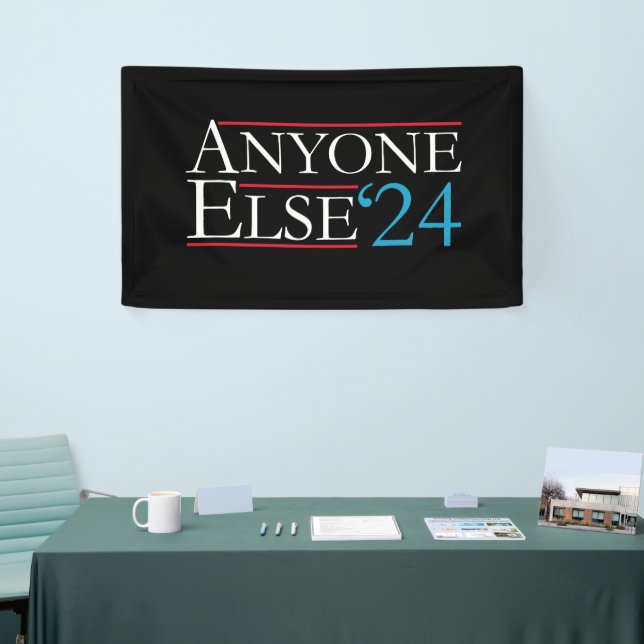 Literally Anyone Else 2024 President USA Election  Banner (Tradeshow)