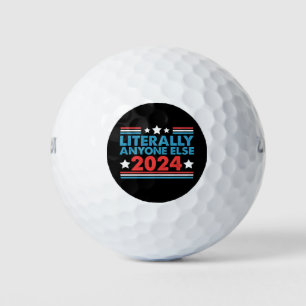 Literally Anyone Else 2024 President USA Election Golf Balls