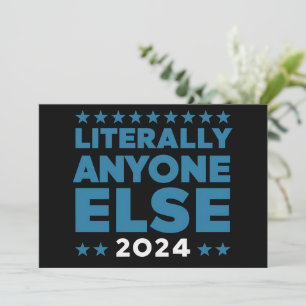 Literally Anyone Else 2024 President USA Election  Invitation