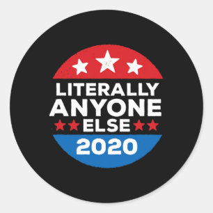 Literally Anyone Else Anti-trump America Vote Classic Round Sticker