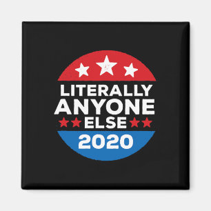 Literally Anyone Else Anti-trump America Vote Magnet