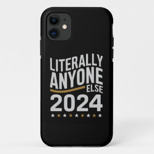Literally Anyone Else Political Election 2024 iPhone 11 Case