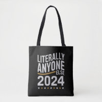 Literally Anyone Else Political Election 2024