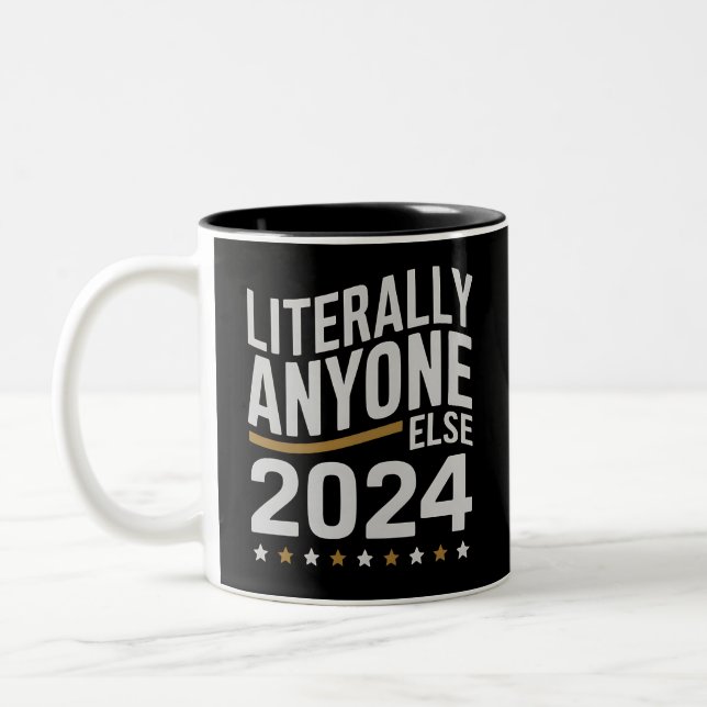 Literally Anyone Else Political Election 2024 Two-Tone Coffee Mug (Left)
