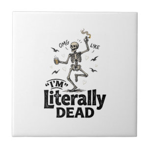 Literally Dead Vintage Skeleton Humour Shirt Desig Ceramic Tile