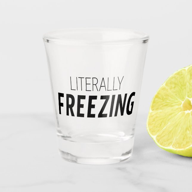 Literally Freezing Shot Glass (Front)