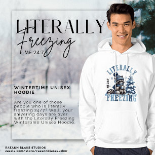 Literally Freezing Wintertime Unisex Hoodie