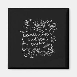 Literally Just A Head Start Teacher Homeschooling Magnet