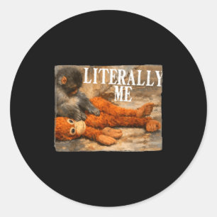 Literally me monkey punch baby monkey and plush to classic round sticker