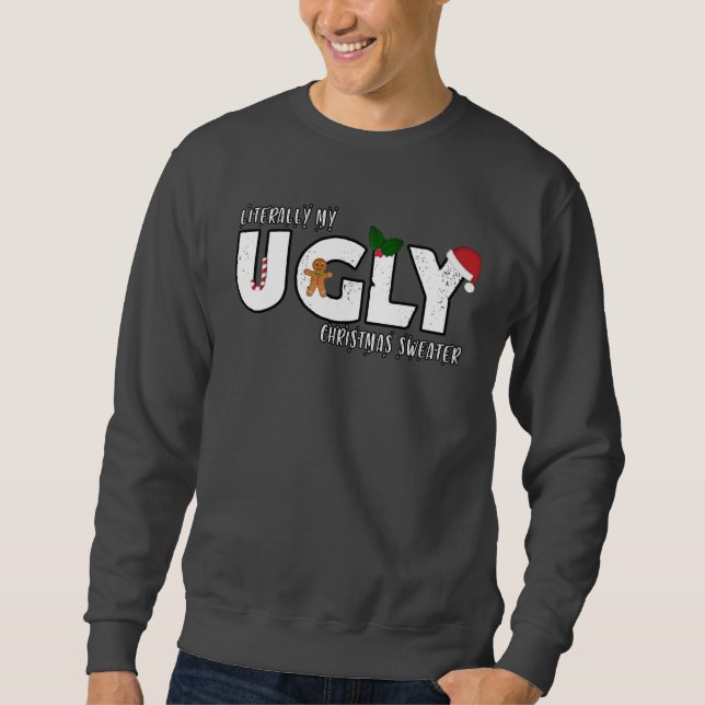 Literally my UGLY Christmas Sweatshirt (Front)
