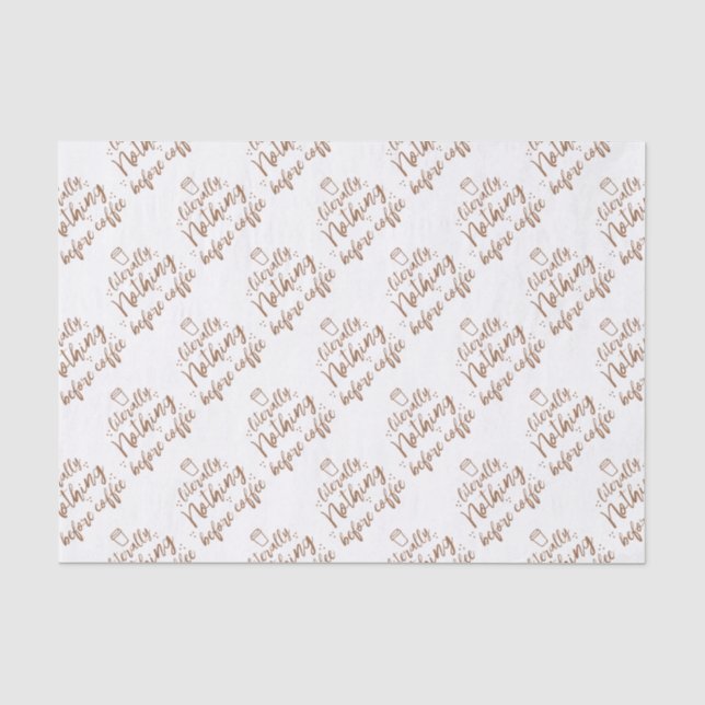 literally nothing before coffee tissue paper (Front)