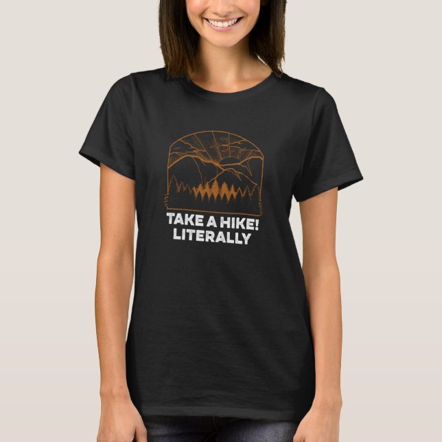 Literally Taking a Hike Dad Jokes Hiking Punchline T-Shirt (Front)