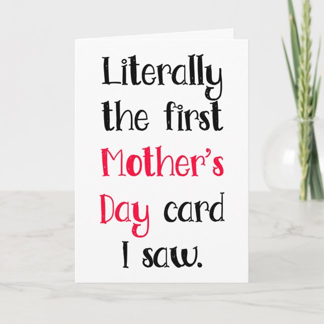 Literally The First I Saw, Funny Mother's Day Card (Front)