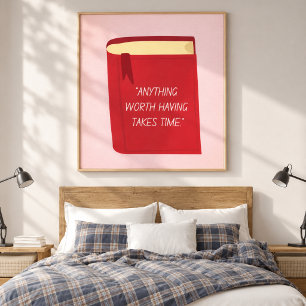 Literary Wisdom: Anything Worth Having Takes Time Canvas Print