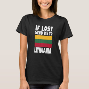 Lithuania Flag Design If lost send me to Lithuani T-Shirt