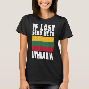Lithuania Flag Design If lost send me to Lithuani T-Shirt