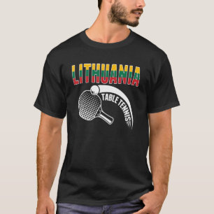 Lithuania Table Tennis   Support Lithuanian Ping P T-Shirt