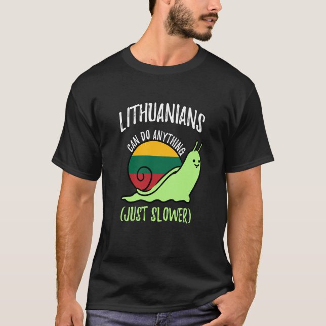 Lithuanians Can Do Anything Just Slower Lithuania T-Shirt (Front)
