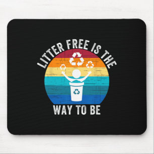 Litter-free Is The Way To Be Don't Litter Earth Da Mouse Pad