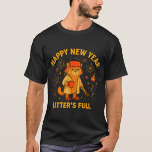 Litter’s Full Funny Cat Lovers Happy New Year  T-Shirt