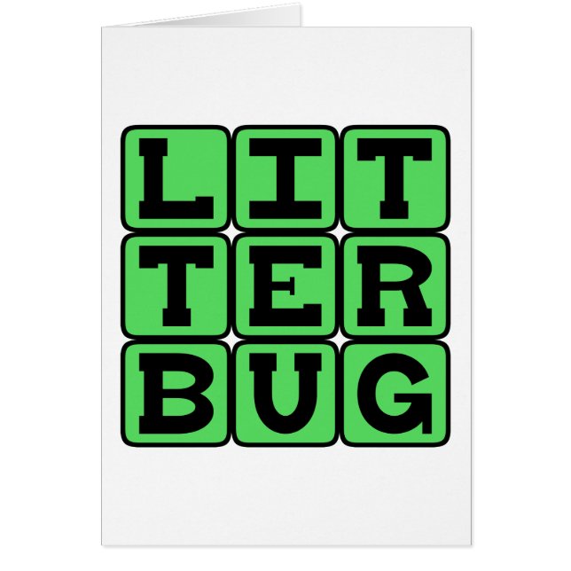 Litterbug, Garbage Tosser (Front)