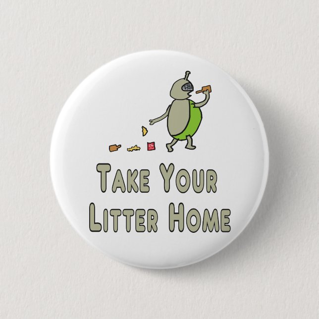 Litterbug Take Your Litter Home 6 Cm Round Badge (Front)