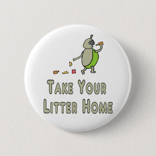 Litterbug Take Your Litter Home 6 Cm Round Badge