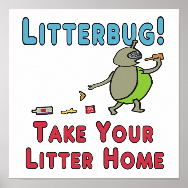 Litterbug Take Your Litter Home Poster (Front)