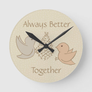 Little Beige Birdies at Feeder - Better Together.  Round Clock