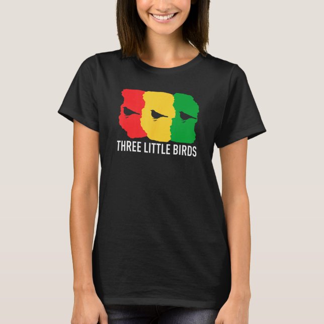 Little Birds Three Don t Worry Gonna Be Alright Re T-Shirt (Front)