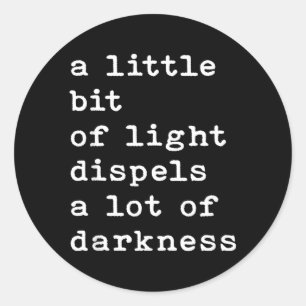 Little Bit Of Light Dispels A Lot Darkness Classic Round Sticker
