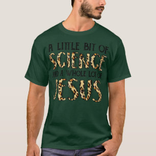 Little Bit Of Science A Whole Lotta Jesus Infertil T-Shirt