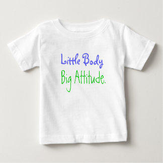 Little Body, Big Attitude. Baby T-Shirt