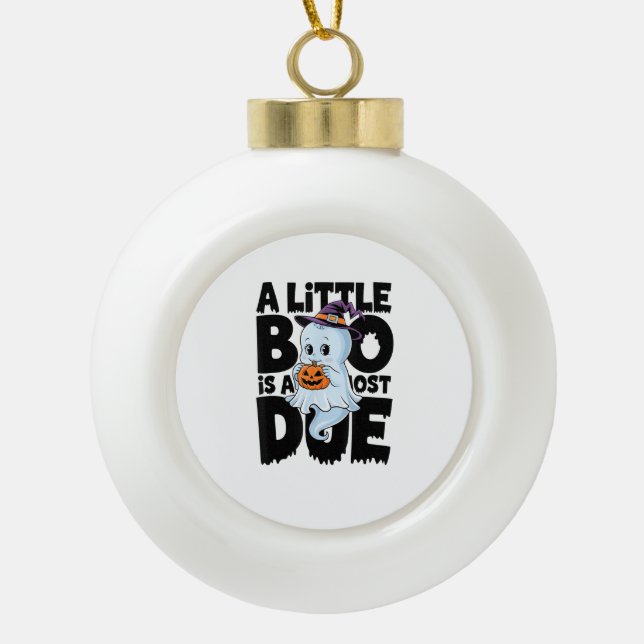 Little Boo Is Almost Due Cute Halloween Pregnancy  Ceramic Ball Christmas Ornament (Front)