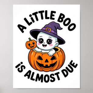 Little Boo Is Almost Due Cute Halloween Pregnancy Poster