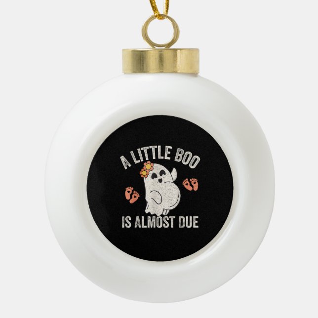Little Boo Is Almost Due Halloween Pregnancy Annou Ceramic Ball Christmas Ornament (Front)