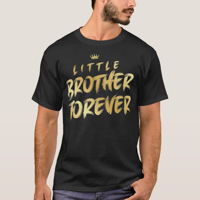 Little brother forever  T-Shirt (Front)