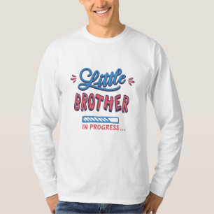 Little brother in progress T-Shirt