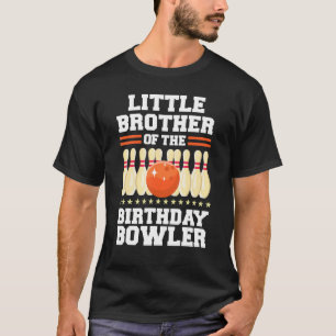 Little Brother Of The Birthday Bowler Bday Bowling T-Shirt