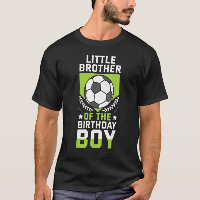 Little Brother Of The Birthday Boy Soccer Player T T-Shirt (Front)