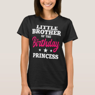 Little Brother of the Birthday Princess Party Bday T-Shirt