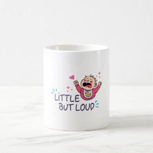 Little but loud coffee mug
