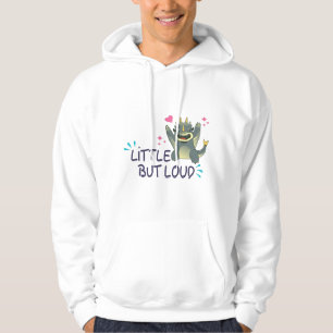 Little but loud hoodie