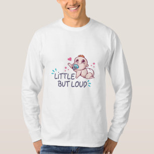 Little but loud T-Shirt
