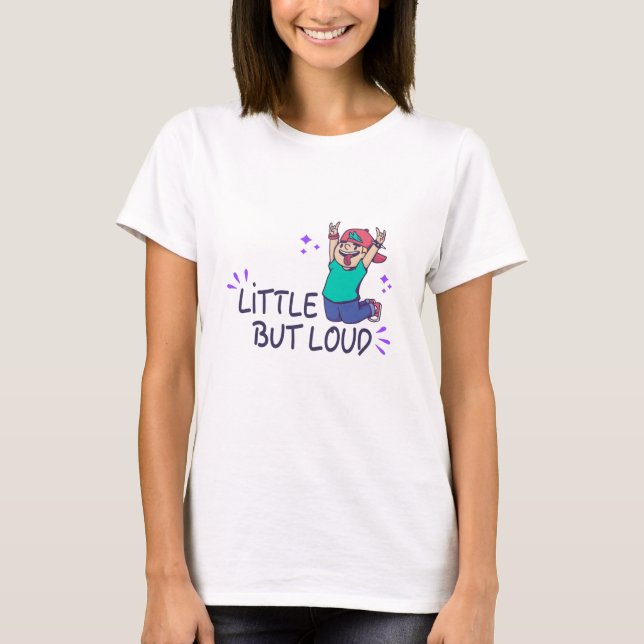 Little but loud T-Shirt (Front)